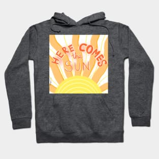 Here comes the sun Hoodie